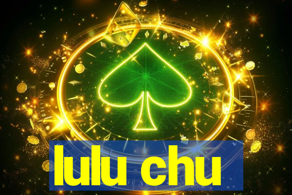 lulu chu